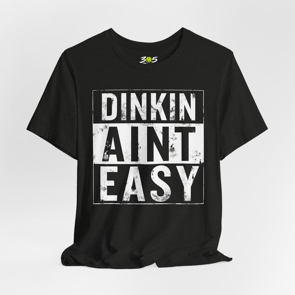 Dinkin Ain't Easy T