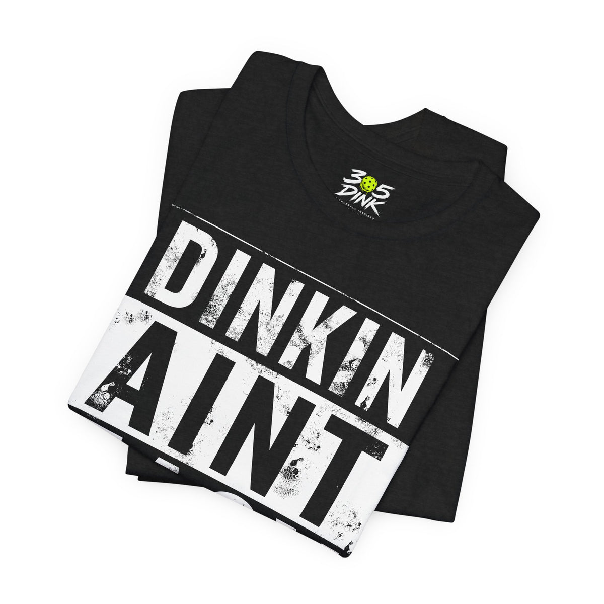 Dinkin Ain't Easy T